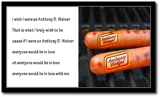 I wish I were Anthony D. Weiner